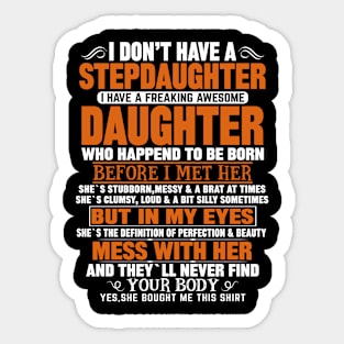 I Don’t Have A Stepdaughter I Have A Freaking Awesome Daughter Sticker